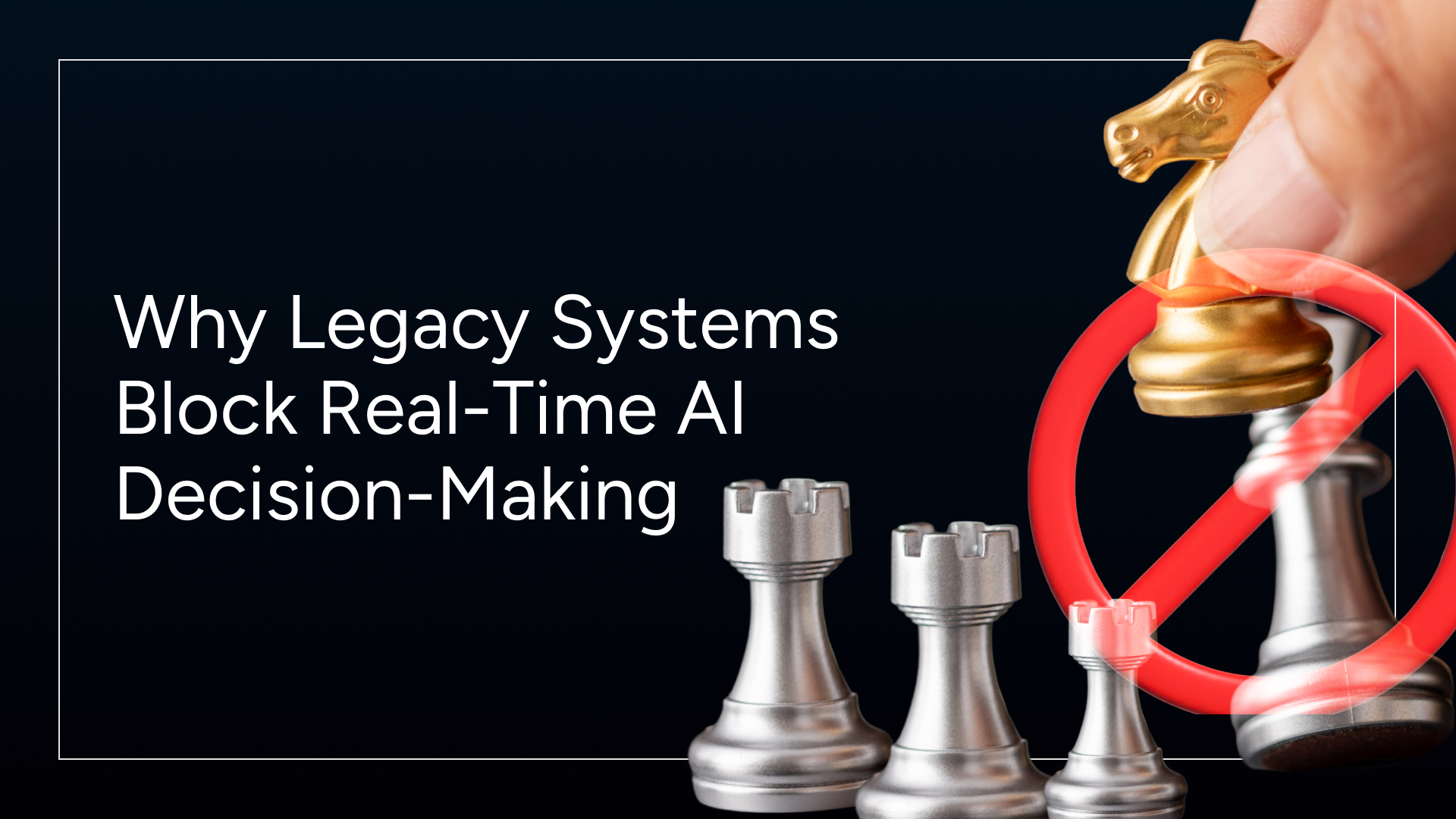 Why Legacy Systems Block Real-Time AI Decision-Making