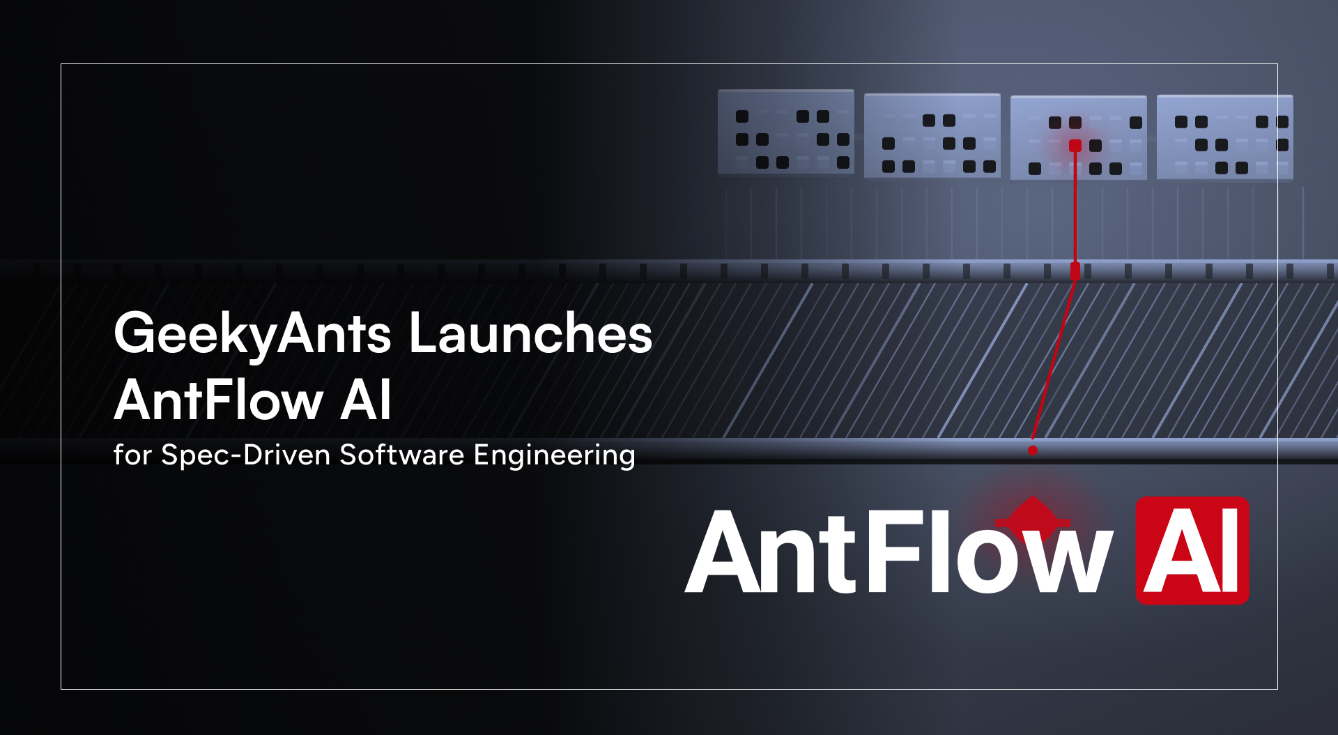 GeekyAnts Launches AntFlow AI for Spec-Driven Software Engineering